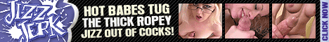 If you love to see sexy teens jerking a hard cock until it shoots all over the girl this is the place for you! See them rub the cock on the pussy, tits and face until loads of cum shoot all over them. Hours and hours of video updated weekly!